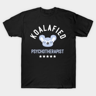 Koalafied Psychotherapist - Funny Gift Idea for Psychotherapists T-Shirt